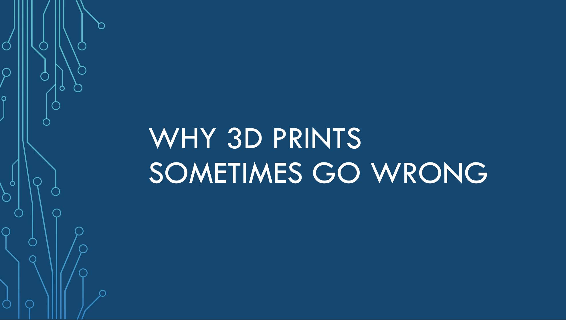 Why 3D prints sometimes go wrong
